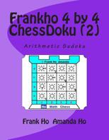 Frankho 4 by 4 (2) ChessDoku: Arithmetic Sudoku 0973901152 Book Cover