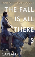 The Fall is All There Is 1737209535 Book Cover