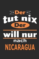 Der tut nix Der will nur nach Nicaragua: Notizbuch mit 110 Seiten, ebenfalls Nutzung als Dekoration in Form eines Schild bzw. Poster m�glich 1698406630 Book Cover