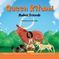 Queen Kitami Makes Friends, Created by Kunda Kids 1838279520 Book Cover