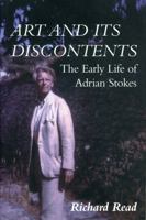 Art and Its Discontents: The Early Life of Adrian Stokes 0271022965 Book Cover