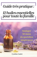 12 huiles essentielle pour toute la famille: Soulager 50 maux du quotidien simplement (French Edition) B0DJPR98WP Book Cover