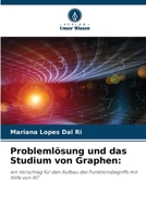 Problemlösung und das Studium von Graphen:: ein Vorschlag für den Aufbau des Funktionsbegriffs mit Hilfe von IKT 6205969955 Book Cover