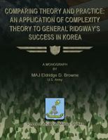 Comparing Theory and Practice: An Application of Complexity Theory to General Ridgway's Success in Korea 1479214280 Book Cover