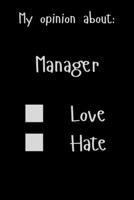 My opinion about: Manager Love Hate: Show Your Opinion, Great Gift Idea With Funny Text On Cover, Great Motivational, Unique Notebook, Journal, Diary 1677875410 Book Cover