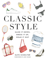 Classic Style: Hand It Down, Dress It Up, Wear It Out 1455540064 Book Cover