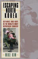 Escaping North Korea: Defiance and Hope in the World's Most Repressive Country 0742567052 Book Cover