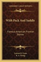 With Pack And Saddle: Famous American Frontier Stories 1430479892 Book Cover
