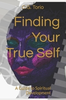 Finding Your True Self: A Guide to Spiritual Development B088BJV29V Book Cover