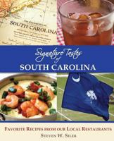 Signature Tastes of South Carolina: Favorite Recipes of our Local Restaurants 1545481245 Book Cover