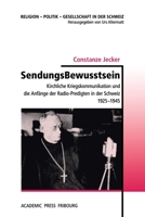 SendungsBewusstsein: Kirchliche Kriegskommunikation und die Anfänge der Radio-Predigten in der Schweiz 1925-1945 (German Edition) 2940715858 Book Cover