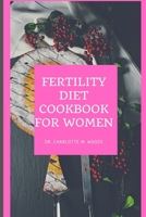 Fertility Diet Cookbook for Women: Healthy Eating for a Healthy Reproductive System B0BRLVQQH4 Book Cover