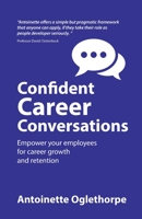 Confident Career Conversations: Empower your employees for career growth and retention 1781337810 Book Cover