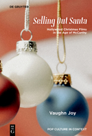 Selling Out Santa: Hollywood Christmas Films in the Age of McCarthy (Pop Culture in Context) 3111624161 Book Cover