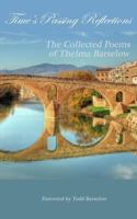 Time's Passing Reflections: The Collected Poems of Thelma Barselow 1494710137 Book Cover