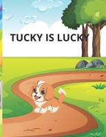 TUCKY GOT LUCKY: Dog story rescued by man, kindness, animal lovers, dog books for kids 3-7 years. B0FBT7LPQ4 Book Cover
