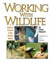 Working With Wildlife: A Guide to Careers in the Animal World (Science, College and Career Guidance) 0531164152 Book Cover