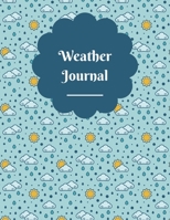 Weather Journal: Log weather tracker diary notebook - monthly totals - 52 weeks - 110 pages - 8.5" x 11" 1660204062 Book Cover