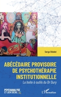Abécédaire provisoire de psychothérapie institutionelle: La boite à outils du Dr Oury (French Edition) 2343242062 Book Cover
