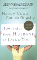 How to Get Your Husband to Talk to You 1576737713 Book Cover