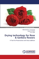 Drying technology for Rose & Gerbera flowers: A Tool for Preservation and Value addition 3659137669 Book Cover