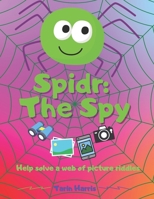 Spidr: The Spy 0578280051 Book Cover
