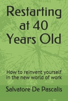 Restarting at 40 Years Old: How to reinvent yourself in the new world of work B086PN2KN3 Book Cover