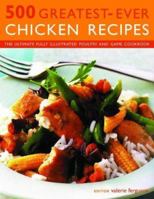 500 Greatest-Ever Chicken Recipes: The Ultimate Fully Illustrated Poultry and Game Cookbook 1843099330 Book Cover