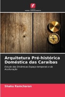 Arquitetura Pré-histórica Doméstica das Caraíbas (Portuguese Edition) 6209954804 Book Cover