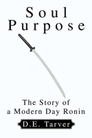 Soul Purpose: The Story of a Modern Day Ronin 059525005X Book Cover