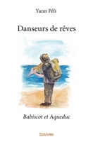 Danseurs de rêves: Babiscot et Aqueduc (French Edition) 2414067225 Book Cover