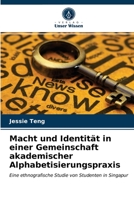 Macht und Identität in einer Gemeinschaft akademischer Alphabetisierungspraxis: Eine ethnografische Studie von Studenten in Singapur 6203539279 Book Cover
