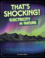 That's Shocking!: Electricity in Nature (Electricity in Action!) B0DWDYCG1B Book Cover