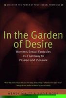 In the Garden of Desire: Women's Sexual Fantasies as a Gateway to Passion and Pleasure 0553067702 Book Cover