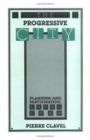 Progressive City: Planning and Participation, 1969-1984 0813511208 Book Cover