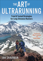 The Art of Ultrarunning: Tried & Tested Strategies for Long-Distance Runners 1718252439 Book Cover