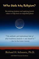 Who Stole My Religion?: Revitalizing Judaism and Applying Jewish Values to Help Heal Our Imperiled Planet 965524234X Book Cover