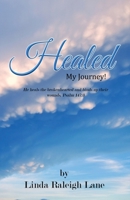 Healed: My Journey! 1951300076 Book Cover