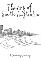 Flavors of South Australia: A Culinary Journey B0C9PHSCCL Book Cover