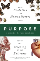 Purpose: What Evolution and Human Nature Imply about the Meaning of Our Existence 1639365176 Book Cover