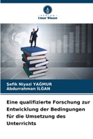 Eine qualifizierte Forschung zur Entwicklung der Bedingungen für die Umsetzung des Unterrichts 6206237435 Book Cover
