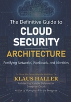 The Definitive Guide to Cloud Security Architecture: Fortifying Networks, Workloads, and Identities B0GJQW5LFG Book Cover