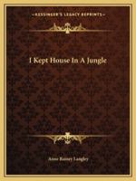 I Kept House In A Jungle 1432505599 Book Cover