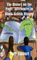 The History on the Page: Adventures in Black British History 1909039233 Book Cover