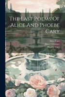The Last Poems Of Alice And Phoebe Cary 1021546569 Book Cover