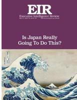 Is Japan Really Going to Do This?: Executive Intelligence Review; Volume 43, Issue 22 1533556377 Book Cover