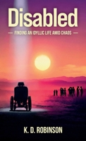 Disabled: Finding an Idyllic Life Amid Chaos B0GY1PNKGW Book Cover