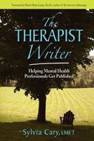 The Therapist Writer: Helping Mental Health Professionals Get Published 0982884796 Book Cover