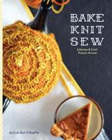 Bake Knit Sew: A Recipe and Craft Project Annual 1910567000 Book Cover