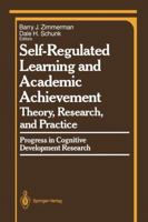 Self-Regulated Learning and Academic Achievement: Theory, Research, and Practice (Springer Series in Cognitive Development) 0387969349 Book Cover